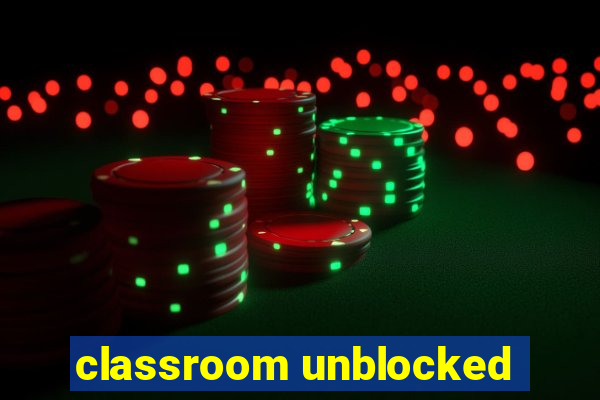 classroom unblocked