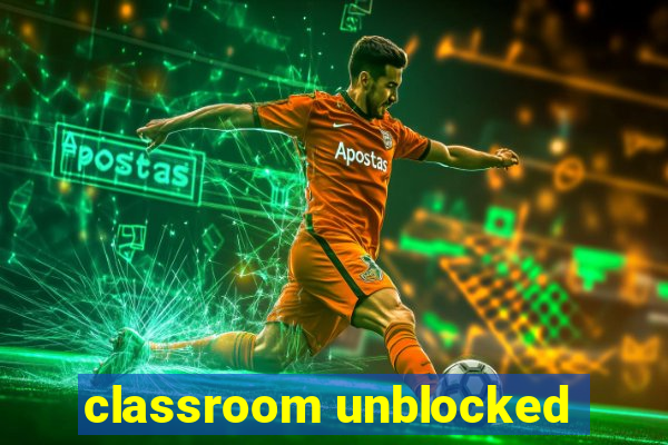 classroom unblocked