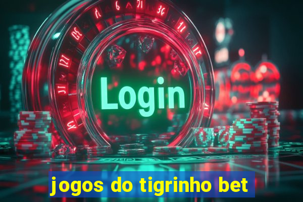 jogos do tigrinho bet