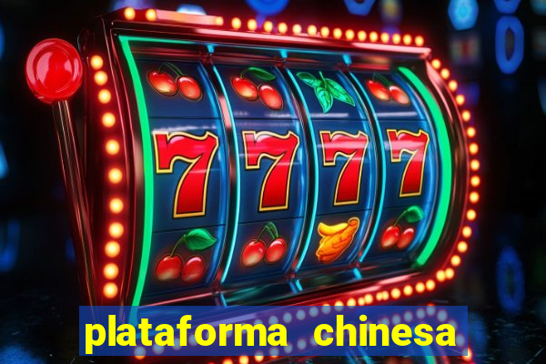 plataforma chinesa para ganhar dinheiro