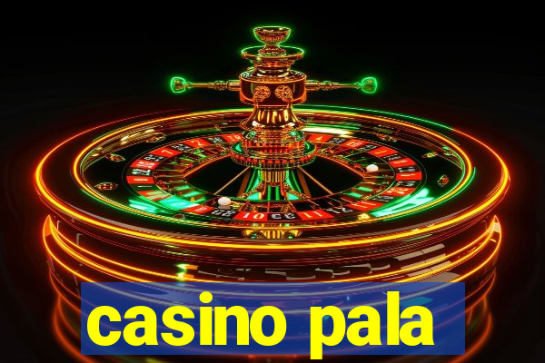 casino pala