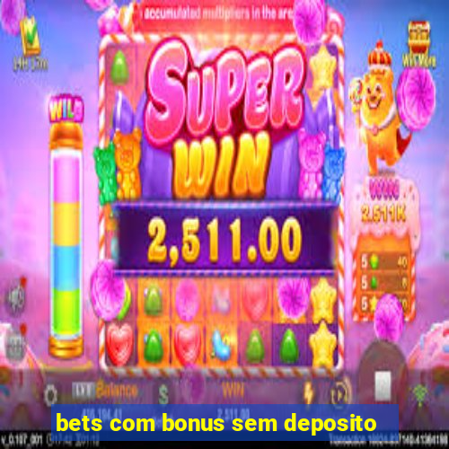 bets com bonus sem deposito