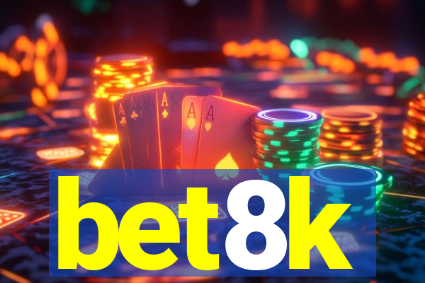 bet8k