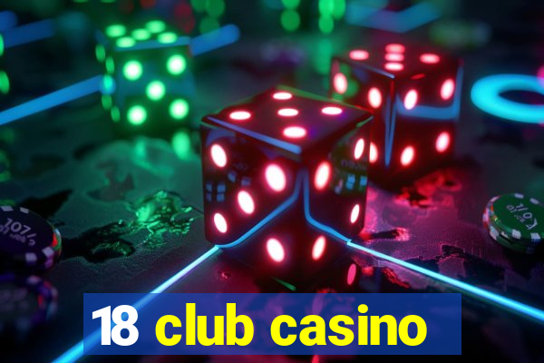 18 club casino