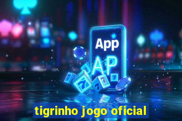 tigrinho jogo oficial