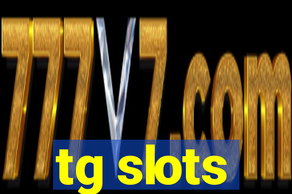 tg slots