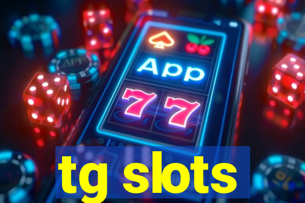 tg slots