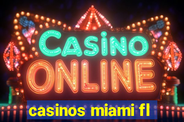 casinos miami fl