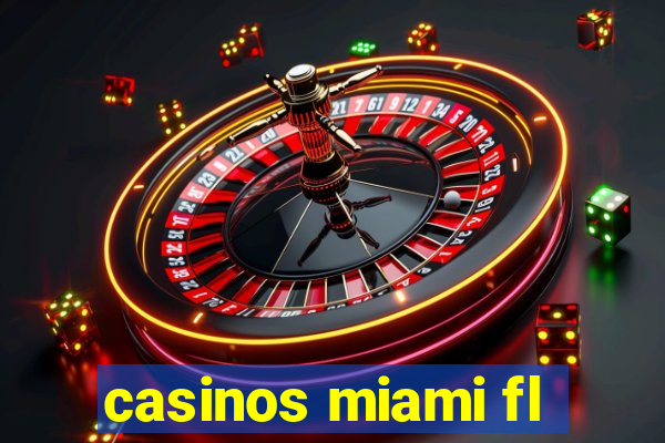 casinos miami fl