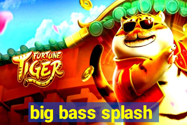 big bass splash