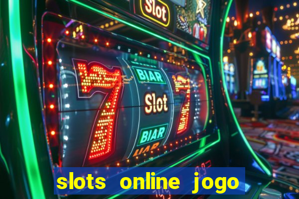 slots online jogo ca莽a n铆quel