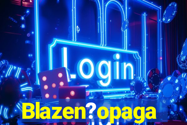 Blazen?opaga