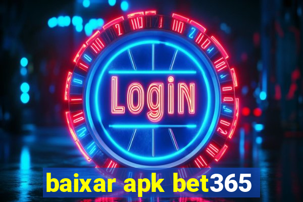 baixar apk bet365