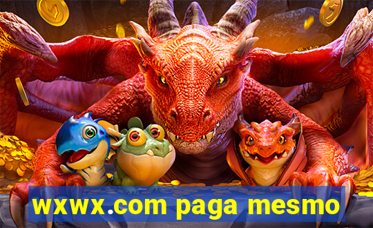 wxwx.com paga mesmo