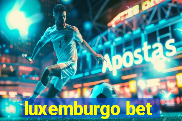 luxemburgo bet