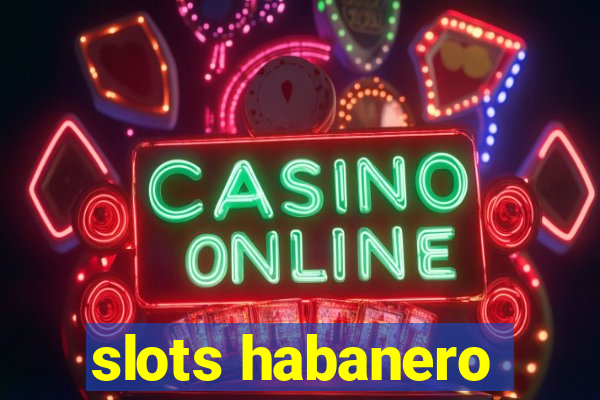 slots habanero