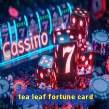 tea leaf fortune card