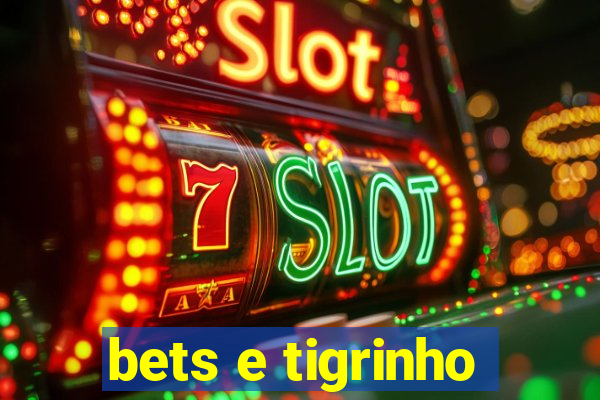 bets e tigrinho