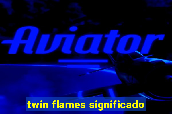 twin flames significado