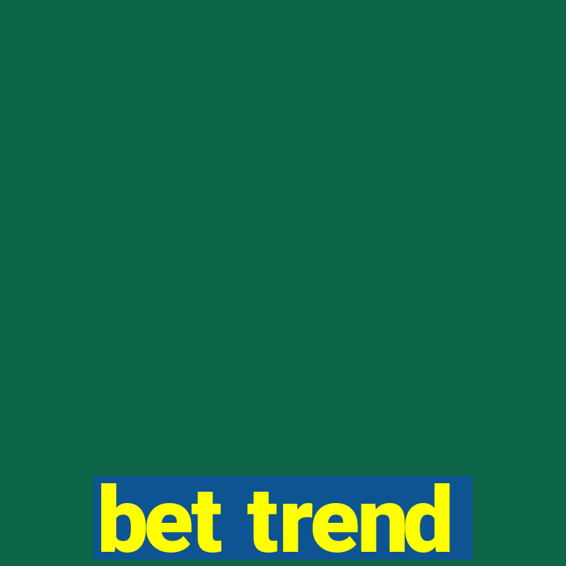 bet trend