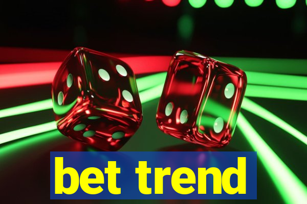 bet trend