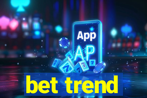 bet trend