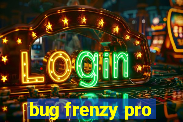 bug frenzy pro