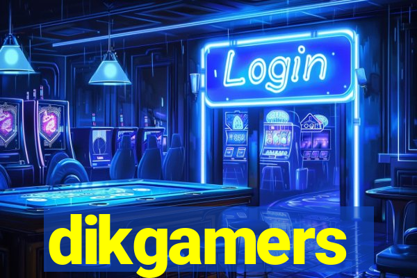 dikgamers