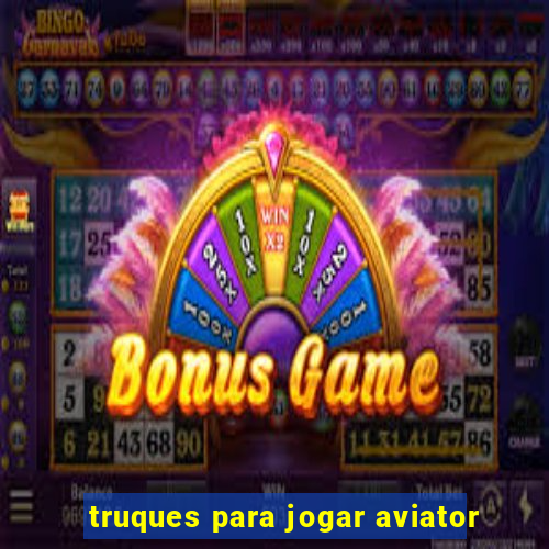 truques para jogar aviator