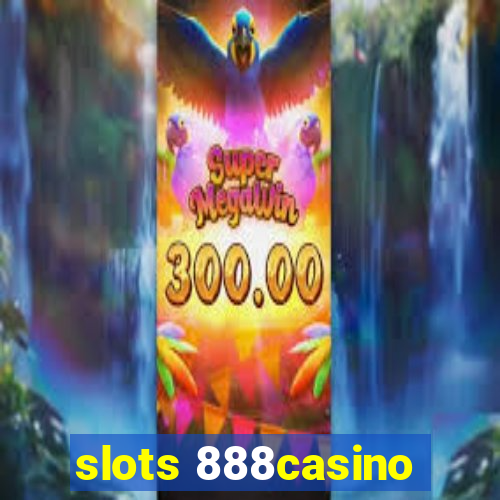 slots 888casino