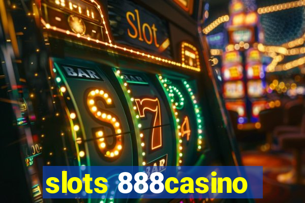 slots 888casino