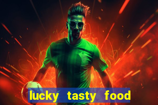 lucky tasty food 3mb team