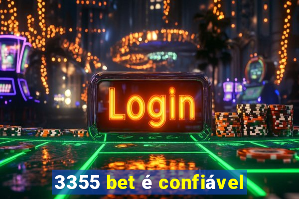 3355 bet é confiável