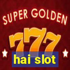 hai slot