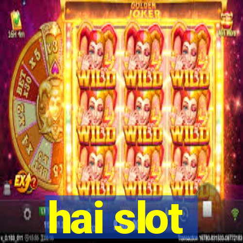 hai slot