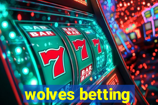 wolves betting