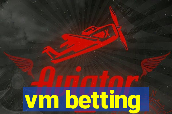 vm betting