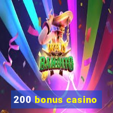 200 bonus casino