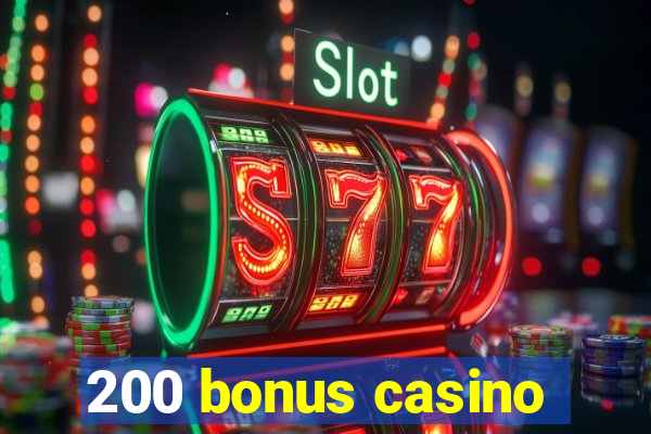 200 bonus casino