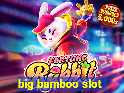 big bamboo slot