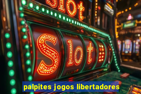 palpites jogos libertadores