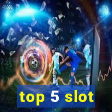 top 5 slot