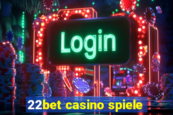 22bet casino spiele