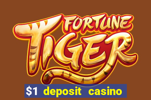 $1 deposit casino for new player