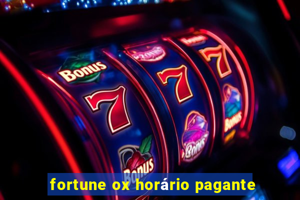 fortune ox horário pagante