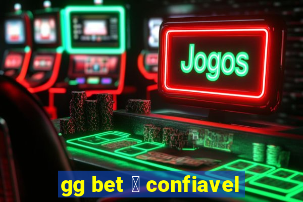 gg bet 茅 confiavel