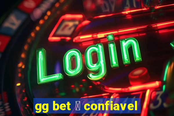 gg bet 茅 confiavel