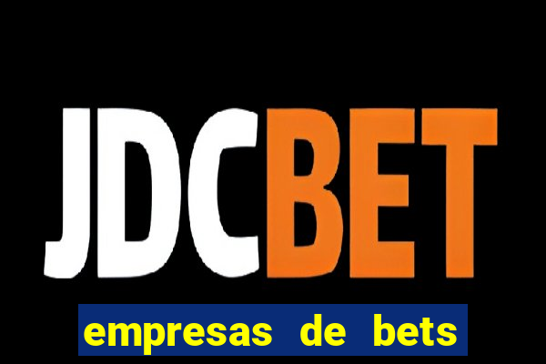 empresas de bets no brasil