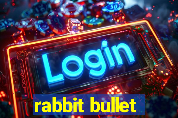 rabbit bullet