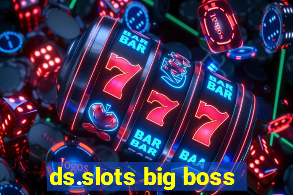 ds.slots big boss